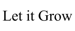let it grow