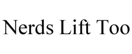 nerds lift too
