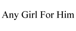 any girl for him