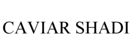 caviar shadi