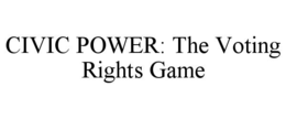 civic power: the voting rights game