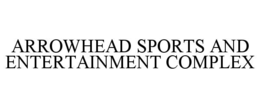 arrowhead sports and entertainment complex