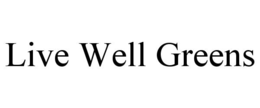 live well greens