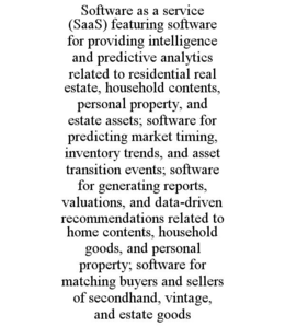software as a service (saas) featuring software for providing intelligence and predictive analytics related to residential real estate, household contents, personal property, and estate assets; software for predicting market timing, inventory trends, and 