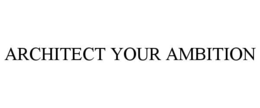 architect your ambition