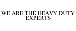 we are the heavy duty experts