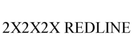 2x2x2x redline