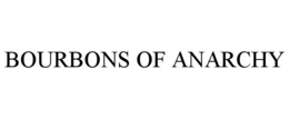 bourbons of anarchy