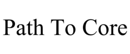 path to core