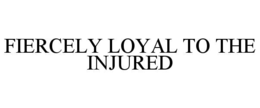 fiercely loyal to the injured