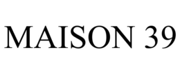 maison 39