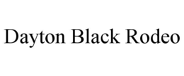 dayton black rodeo