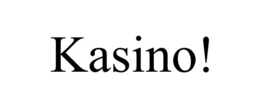 kasino!