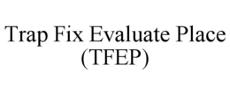 trap fix evaluate place (tfep)