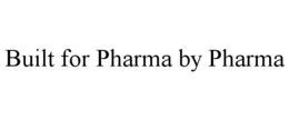 built for pharma by pharma