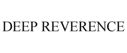 deep reverence