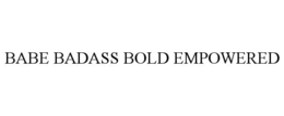 babe badass bold empowered