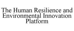 the human resilience and environmental innovation platform
