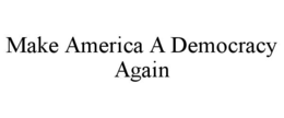 make america a democracy again