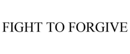 fight to forgive