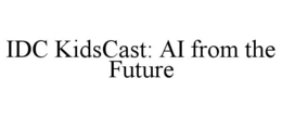idc kidscast: ai from the future