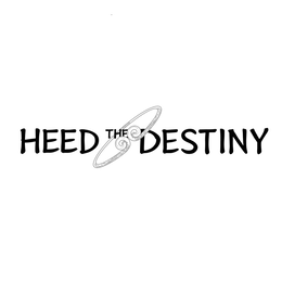 heed the destiny