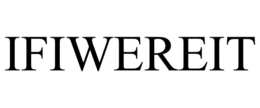 ifiwereit
