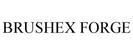 brushex forge