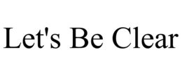let's be clear