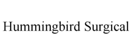 hummingbird surgical