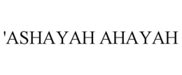 'ashayah ahayah