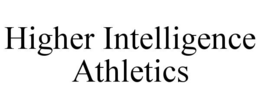 higher intelligence athletics