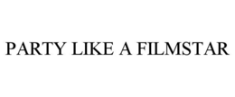 party like a filmstar