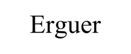 erguer
