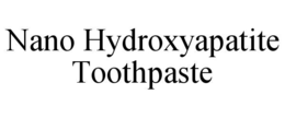 nano hydroxyapatite toothpaste
