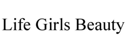 life girls beauty