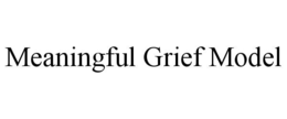 meaningful grief model