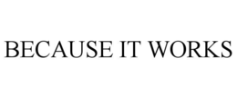 because it works