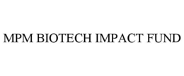 mpm biotech impact fund