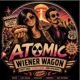 nevada desert raised flavor detonated route 95 fueled by flavor built for the desert atomic wiener wagon dirty dogs. clean flavor. zero apologies. reno las vegas pahrump tonopah and beyond