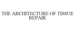 the architecture of tissue repair