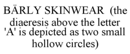 bÄrly skinwear  (the diaeresis above the letter 'a' is depicted as two small hollow circles)