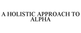 a holistic approach to alpha