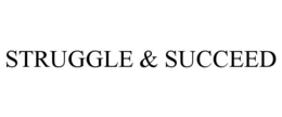 struggle & succeed