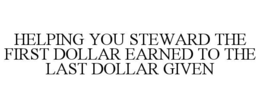 helping you steward the first dollar earned to the last dollar given