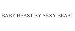 baby beast by sexy beast