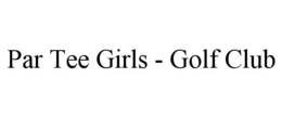 par tee girls - golf club