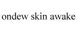 ondew skin awake