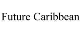future caribbean