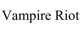 vampire riot